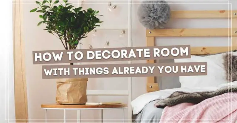 How to Decorate Your Room with Things you already have?