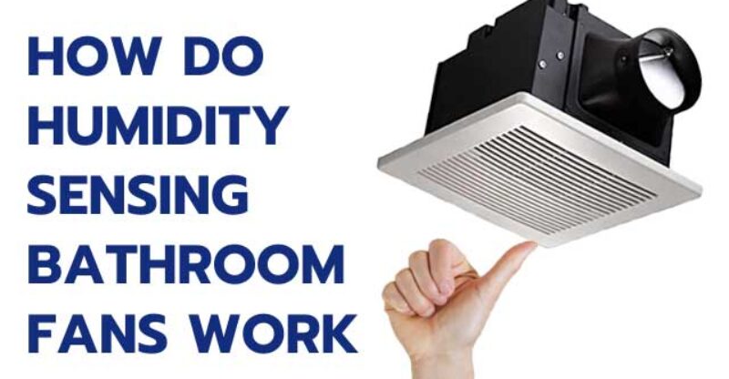 How Do Humidity Sensing Bathroom Fans Work?