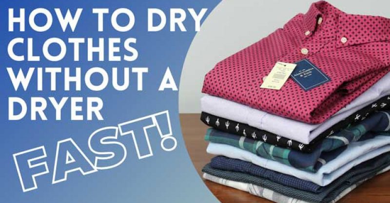 How to Dry Clothes Fast Without a Dryer?