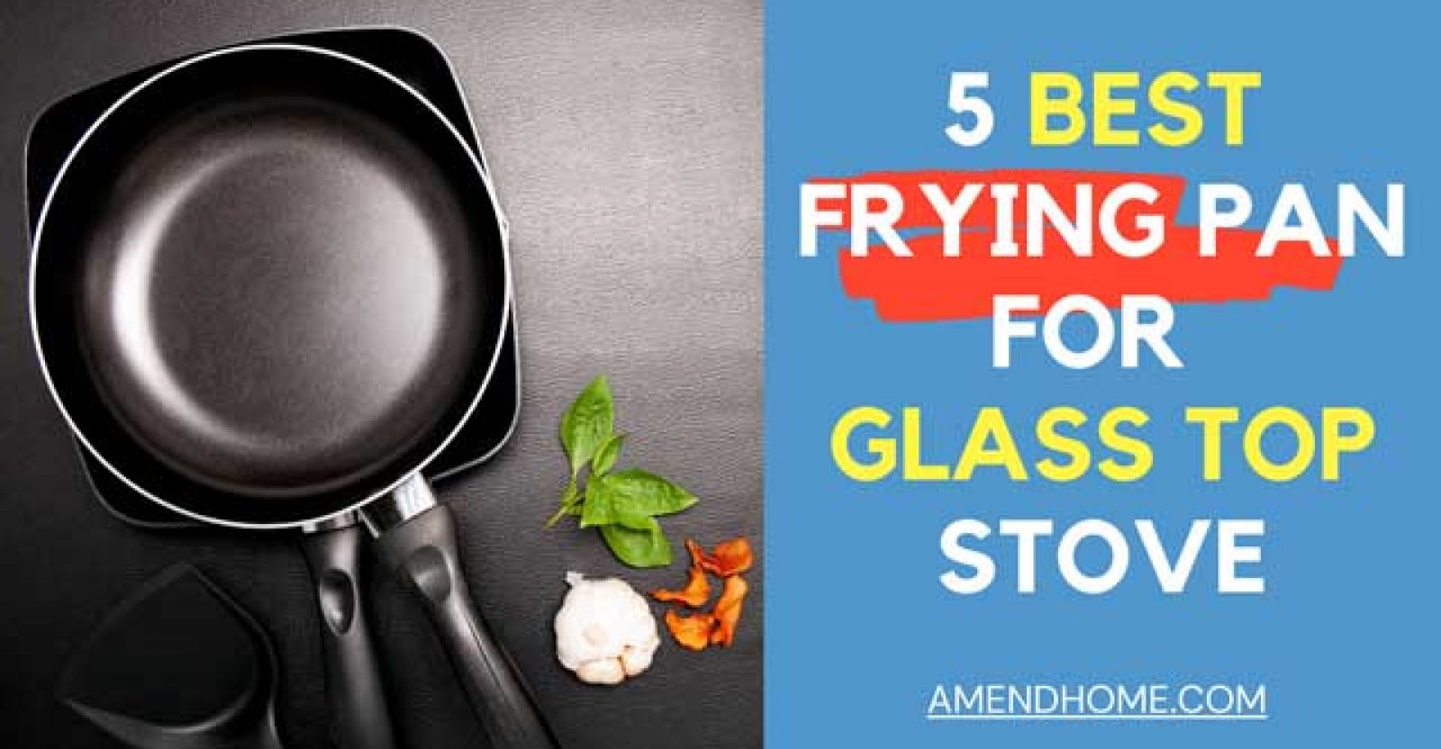 5 Best Frying Pans For A Glass Top Stove in 2023 Amend Home