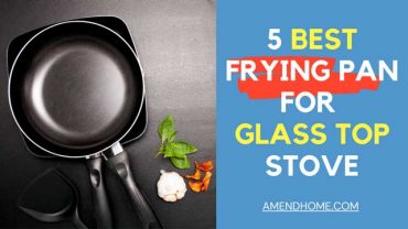5 Best Frying Pans For A Glass Top Stove