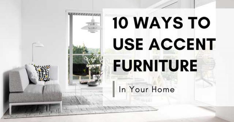 10 Ways to Use Accent Furniture in Your Home