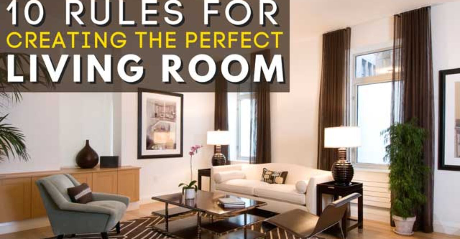 10 Rules for Creating the Perfect Living Room - Amend Home