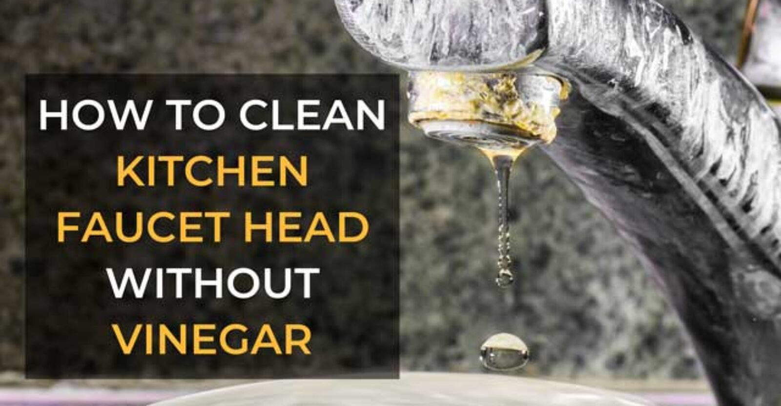 how-to-clean-kitchen-faucet-head-without-vinegar