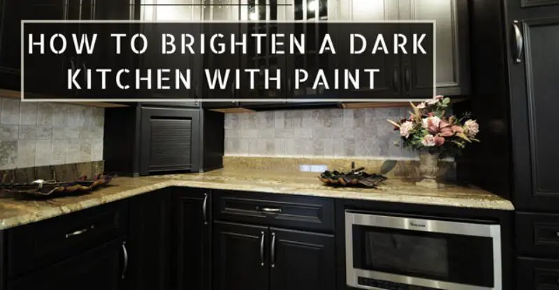 How to Brighten a Dark Kitchen With Paint – Quick Tips