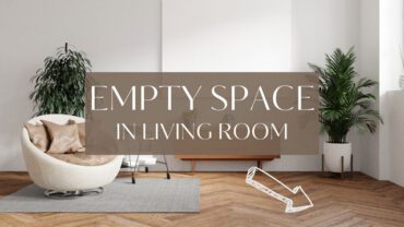 What To Do With Empty Space in Living Room?