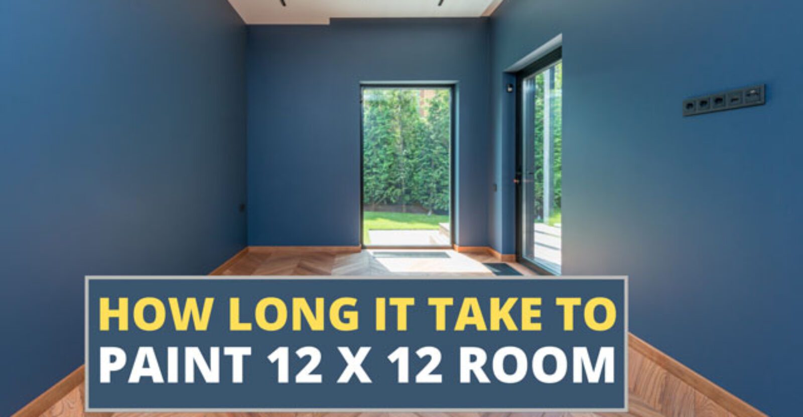 How Long Does It Take To Paint a 12 ×12 Room?