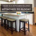 How is a kitchen Island Attached to the Floor?