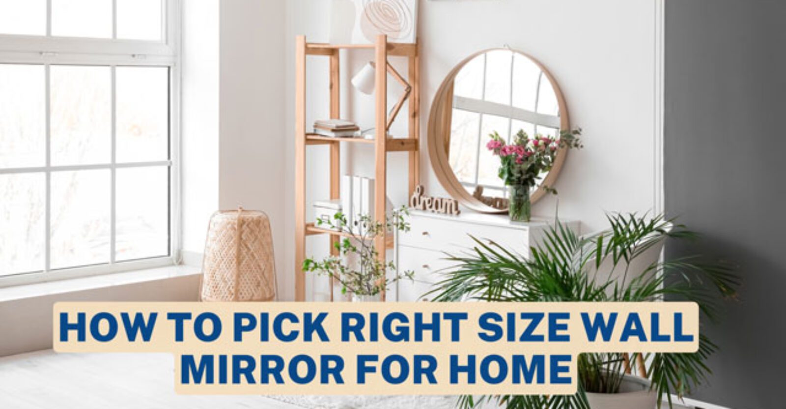 How to Pick the Right Size Wall Mirror for Home Amend Home