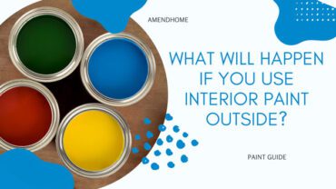What will happen if you Use Interior Paint Outside?