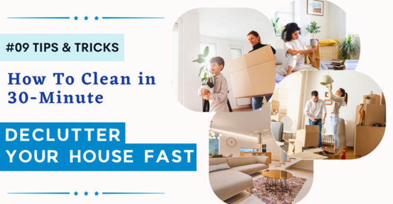 How to Clean and Declutter Your House Fast in 30-Minute