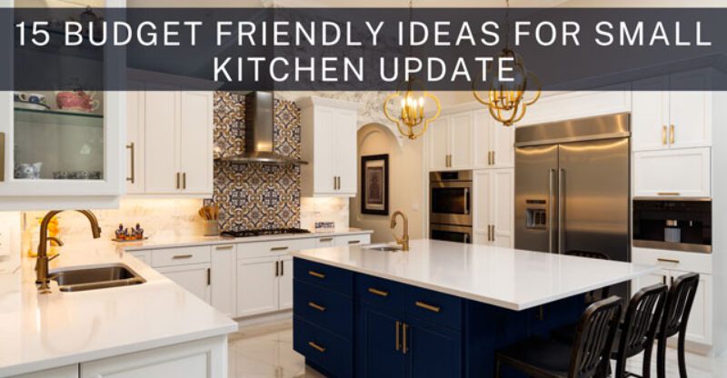 15 Ideas to Update a Small Kitchen on a Budget