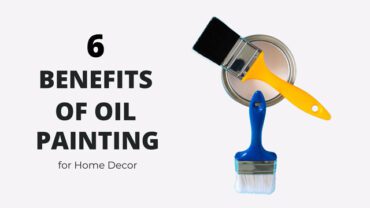 6 Benefits of Oil Painting for Home Decor