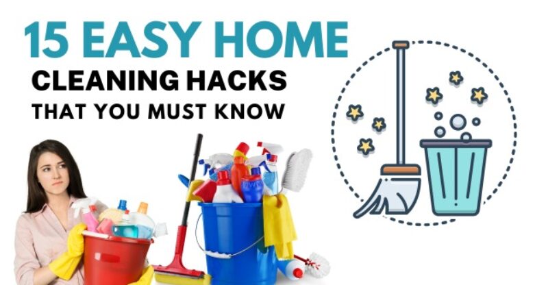15 Easy Home Cleaning Hacks that You Must Know