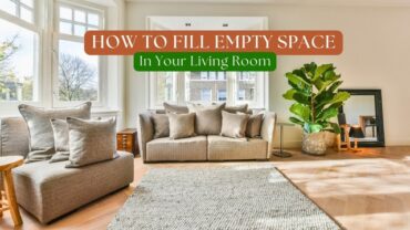 9 Unique Ways on How to Fill Empty Space in Your Living Room