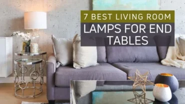 7 Best Living Room Lamps For End Tables