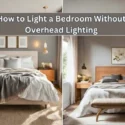 How to Light a Bedroom Without Overhead Lighting