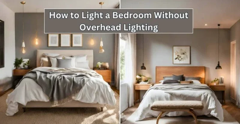 How to Light a Bedroom Without Overhead Lighting
