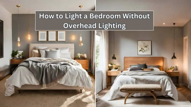 How to Light a Bedroom Without Overhead Lighting
