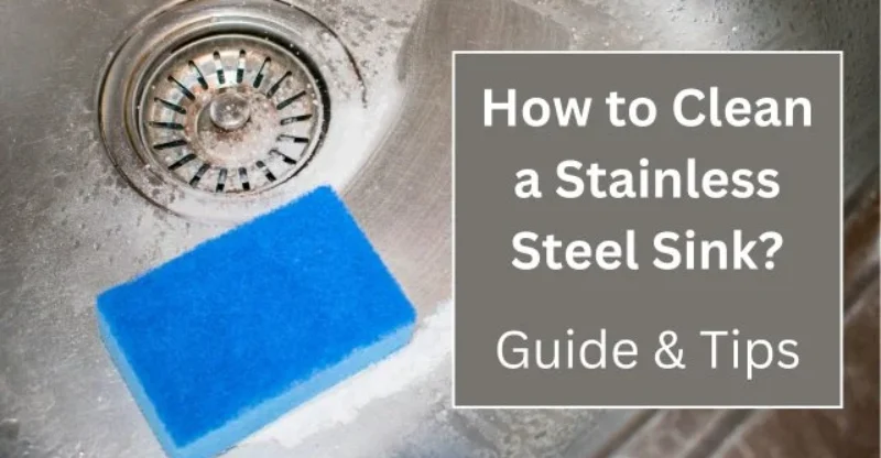 How to Clean a Stainless Steel Sink – Guide & Tips